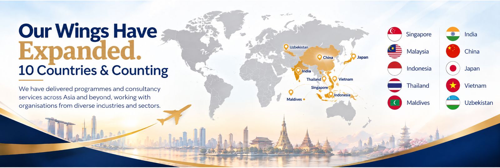 Our Wings Have Expanded - 10 Countries & Counting across Singapore, Malaysia, Indonesia, Thailand, Maldives, India, China, Japan, Cambodia, Uzbekistan